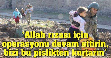 ‘Allah rızası için operasyonu devam ettirin, bizi bu pislikten kurtarın’