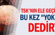 TSK'nın ele geçirdikleri bu kez 