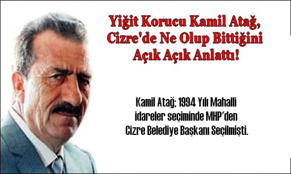 KAMİL ATAĞ CİZRE’Yİ ANLATTI