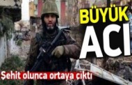 ŞEHİT OLUNCE ACI GERÇEK ANLAŞILDI...