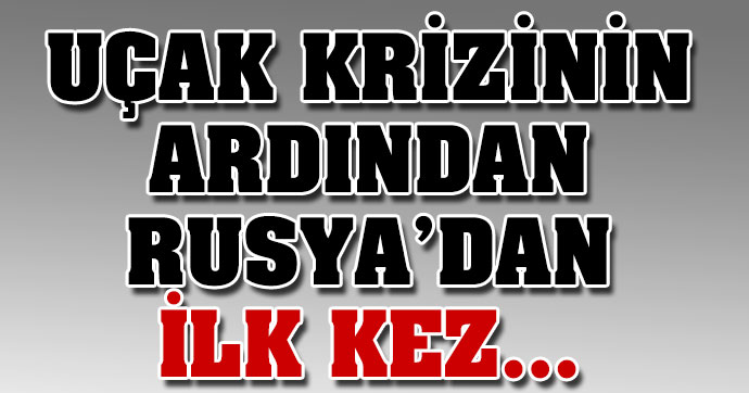 Uçak krizinin ardından Rusya'dan ilk üst düzey ziyaret