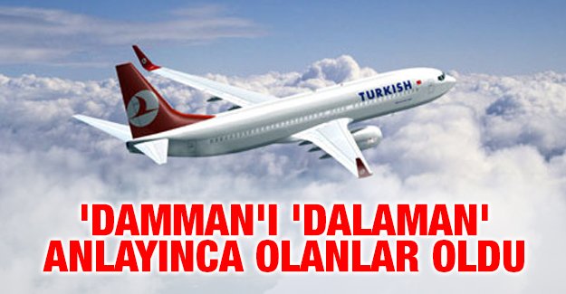 'Damman'ı 'Dalaman' anlayınca olanlar oldu