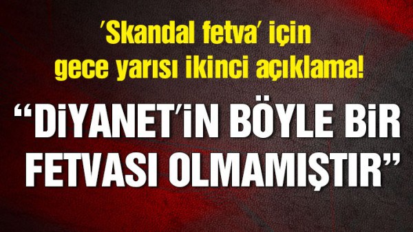 Diyanet’ten ‘skandal fetva’ için gece yarısı ikinci açıklama!