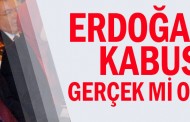 Erdoğan'ın kabusu gerçek mi oluyor