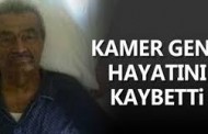 Kamer Genç hayatını kaybetti