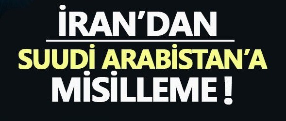 İran’dan Suudi Arabistan’a misilleme