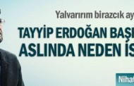 Tayyip Erdoğan başkanlığı aslında neden istiyor