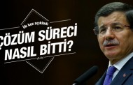 Çözüm süreci nasıl bitti Davutoğlu ilk kez açıkladı