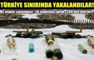 TÜRKİYE SINIRINDA ÜÇ İNGİLİZ CEPHANELİKLE YAKALANDI!