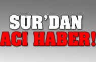 Sur'dan acı haber!