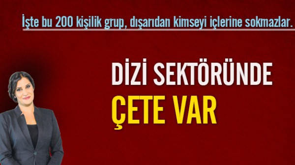 Dizi sektöründe çete var