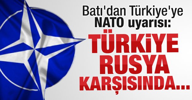 Batı'dan Türkiye'ye NATO uyarısı: Türkiye, Rusya karşısında NATO'ya güvenmesin