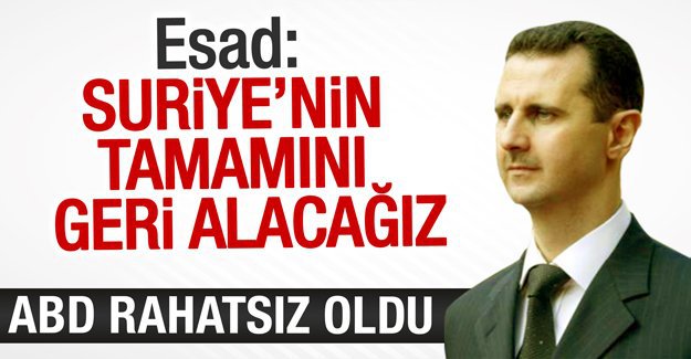 Beşar Esad: Suriye’nin tamamını geri alacağız