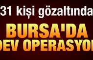 Bursa'da örgüt ve ruhsatsız silah operasyonu: 31 gözaltı