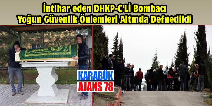 İNTİHAR EDEN DHKP-C’Lİ BOMBACI KARABÜK’TE DEFNEDİLDİ