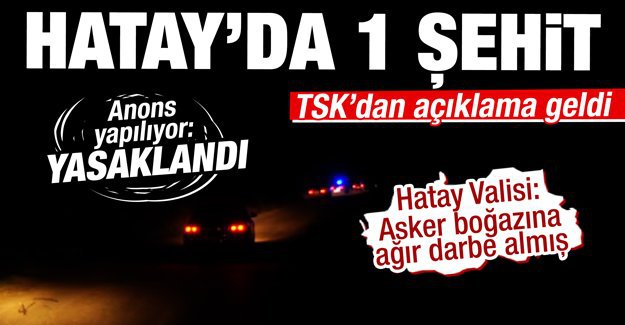 Hatay Valisi: Asker boğazına ağır darbe almış