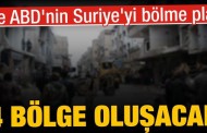 İşte ABD’nin Suriye’yi bölme planı! ‘4 bölge oluşacak’