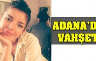 Adana'da vahşet