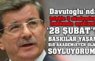 Davutoğlu'ndan tutuklu 3 akademisyen hakkında açıklama!..