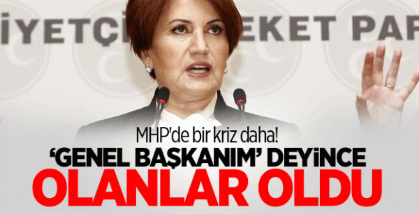 Meral Akşener’e Genel Başkanım deyince disipline verildi