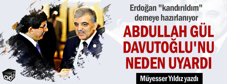Abdullah Gül Davutoğlu'nu neden uyardı