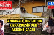 Kızkardeşinden Ankaralı Turgut’a çağrı.