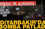 Diyarbakır’da patlama: Ölü ve yaralılar var