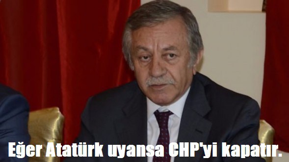 Eğer Atatürk uyansa CHP’yi kapatır