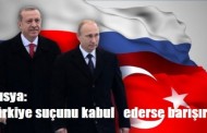 Rusya: Türkiye suçunu kabul ederse barışırız