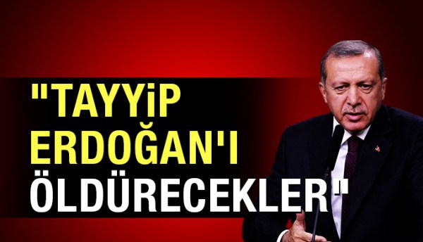 Aydınlık yazarı: “Tayyip Erdoğan’ı öldürecekler”