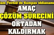 Selam Tevhid'de Kumpas iddianamesi