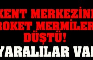 Kilis kent merkezine roket düştü! Yaralılar var