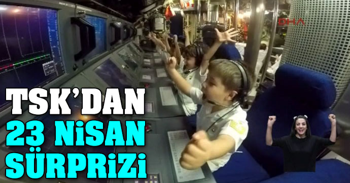 TSK'dan 23 Nisan sürprizi