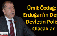 Erdoğan’ın Değil, Devletin Polisi Olacaklar