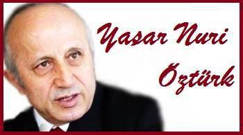 Yaşar Nuri Öztürk diyor ki Türkiye'nin bir numaralı sorunu terör değil,......