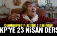 Cumhuriyet çınarı Muazzez İlmiye Çığ’dan 23 Nisan dersi!
