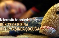 Karabük'te öz kızına Kırklareli'nde 12 yaşındaki çocuğa cinsel taciz
