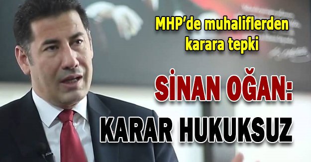 Sinan Oğan: Karar hukuksuz