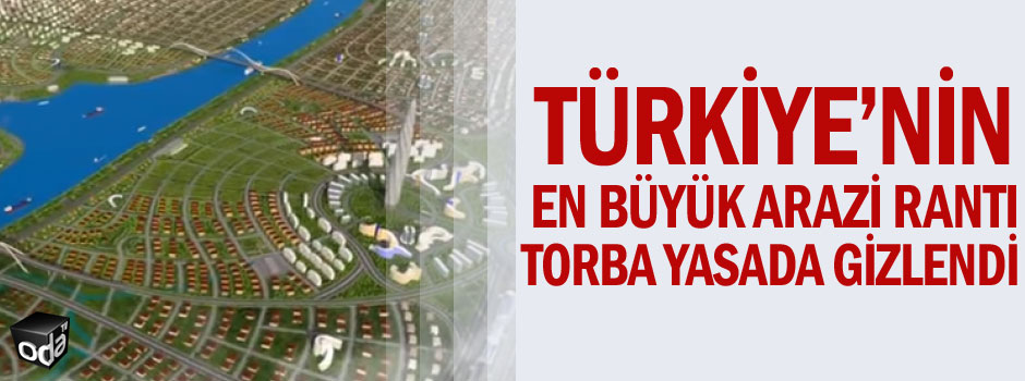 Türkiye’nin en büyük arazi rantı torba yasada gizlendi