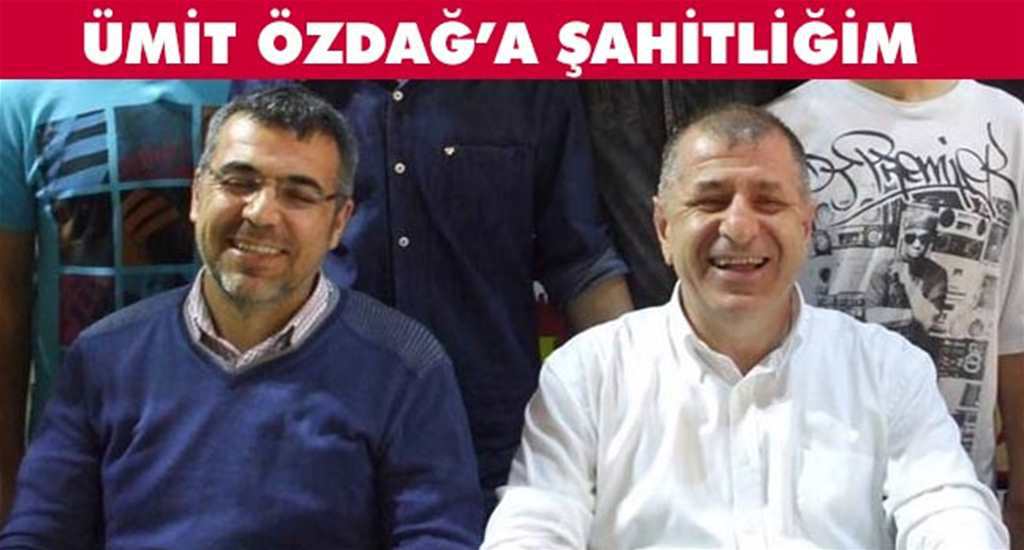 Ümit Özdağ’a Şahitliğim