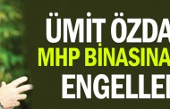 Ümit Özdağ'ın MHP binasına girişi engellendi