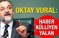 Oktay Vural yalanladı: Haber külliyen yalan