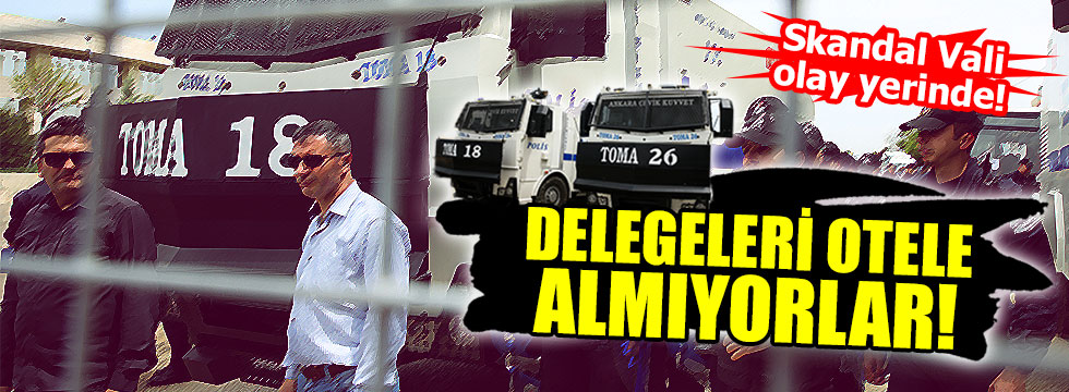 Delegeleri otele almıyorlar!