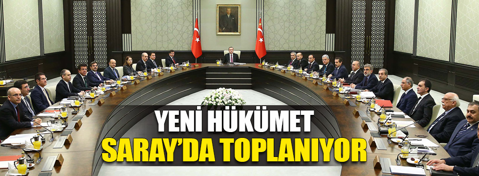 Yeni hükümet yarın Saray’da toplanıyor