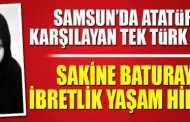 Atatürk’ü Samsun’da O karşılamış…