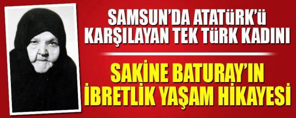 Atatürk’ü Samsun’da O karşılamış…