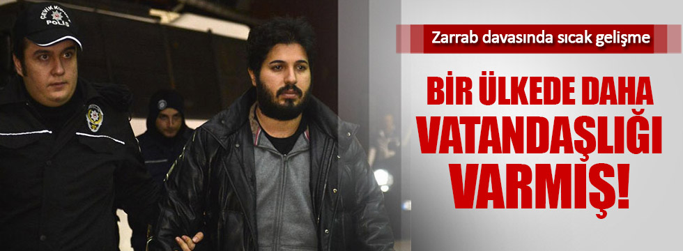 Zarrab'ın bir ülkede daha vatandaşlığı çıktı