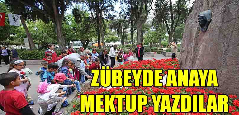 ZÜBEYDE ANAYA MEKTUP YAZDILAR!..