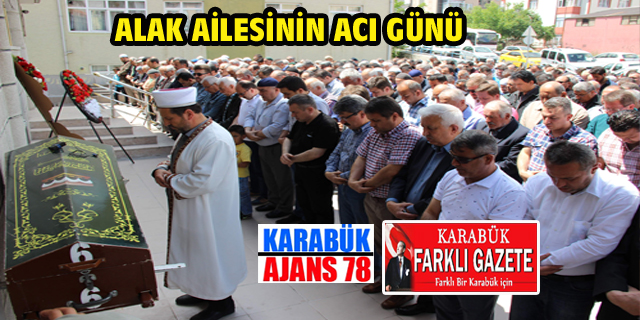 ALAK AİLESİNİN ACI GÜNÜ