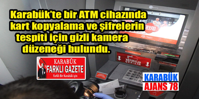 Karabük’te ATM’de gizli düzenek bulundu.